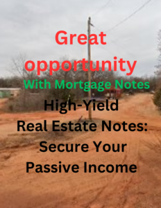 “High-Yield Real Estate Notes: Secure Your Passive Income”